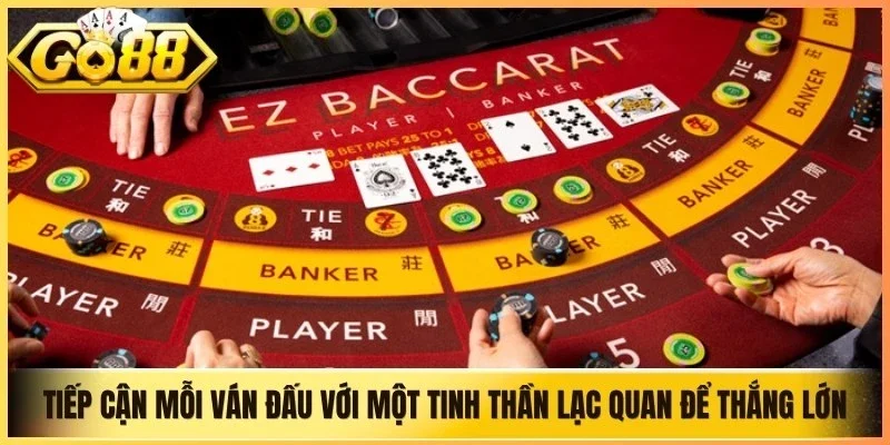 Tiếp cận mỗi ván đấu với một tinh thần lạc quan để thắng lớn
