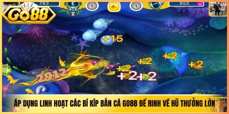 Áp dụng linh hoạt các bí kíp bắn cá Go88 để rinh về hũ thưởng lớn