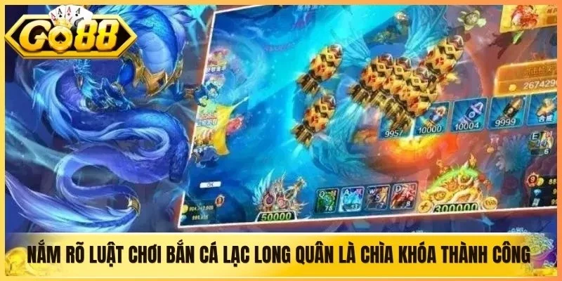 Nắm rõ luật chơi bắn cá Lạc Long Quân là chìa khóa thành công sớm