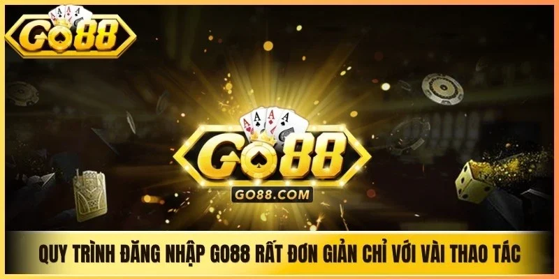 Quy trình đăng nhập Go88 rất đơn giản chỉ với vài thao tác