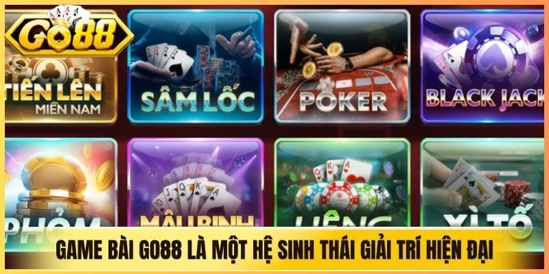 Game bài Go88 là một hệ sinh thái giải trí hiện đại 