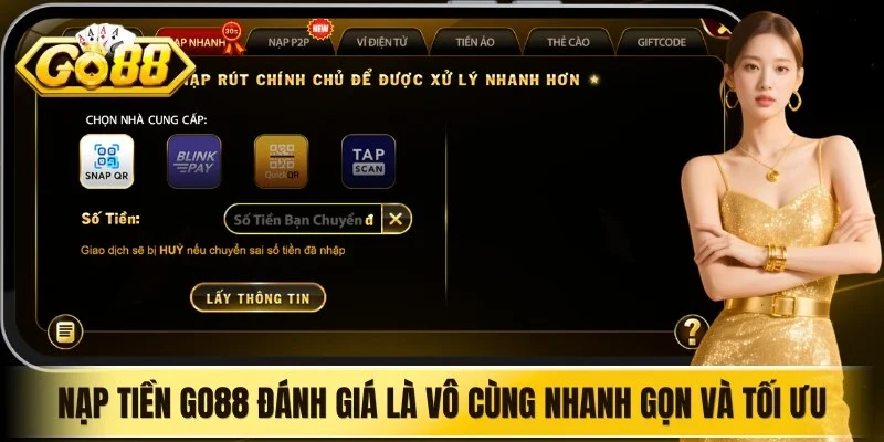 Nạp tiền Go88 được đánh giá là vô cùng nhanh gọn và tối ưu