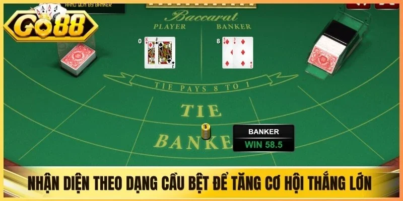 Nhận diện theo dạng cầu bệt để tăng cơ hội thắng lớn nhanh